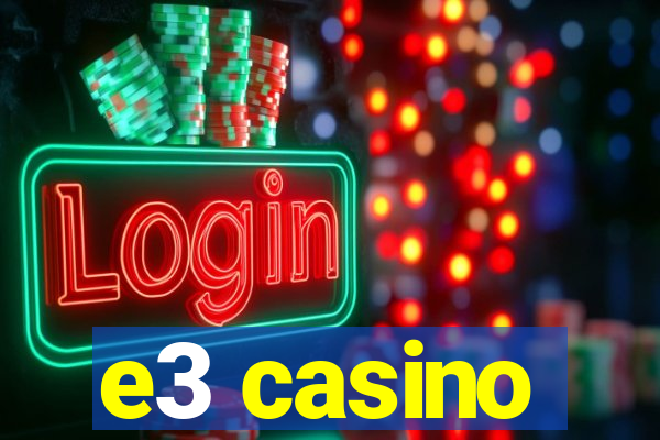 e3 casino